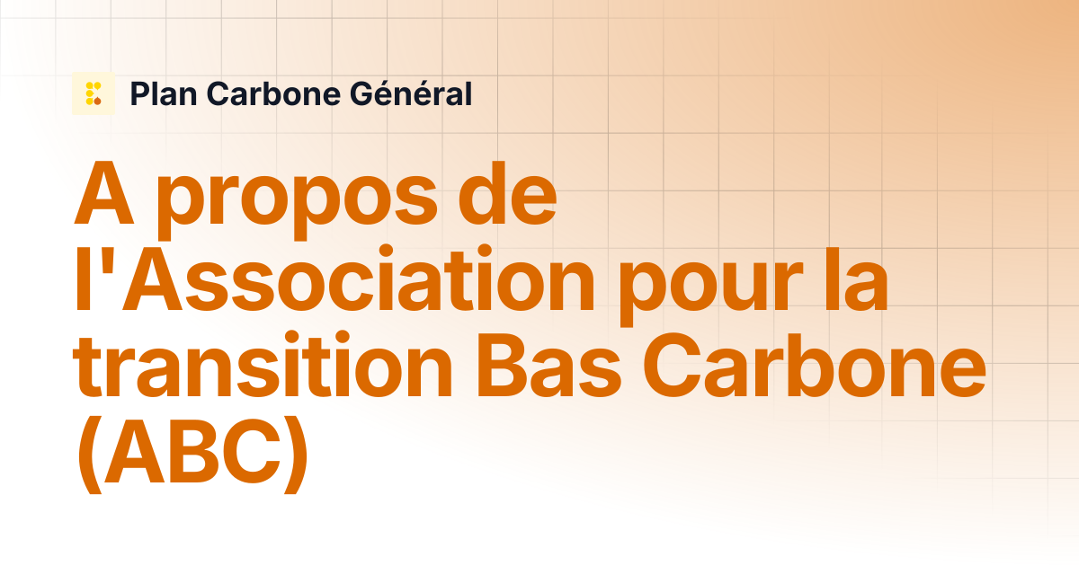 A propos de l'Association pour la transition Bas Carbone (ABC) | Plan ...